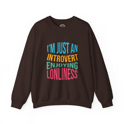I'm Just an Introvert Enjoying my Lonliness - Sweatshirt