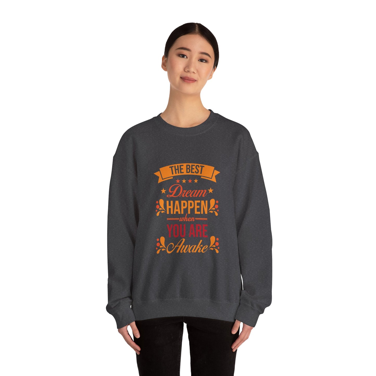 The Best Dream Happen When You're Awake - Sweatshirt