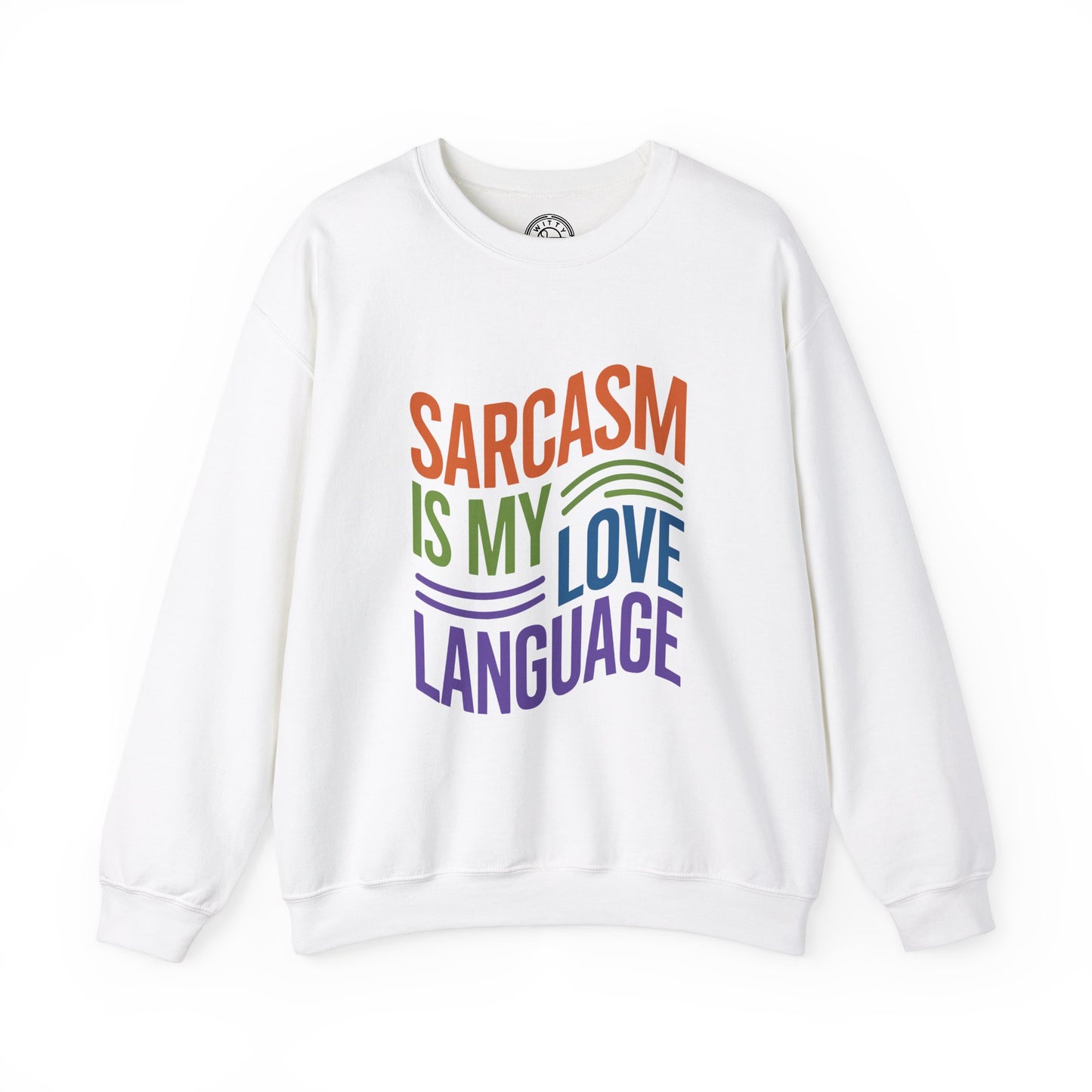 Sarcasm is my Love Language - Sweatshirt