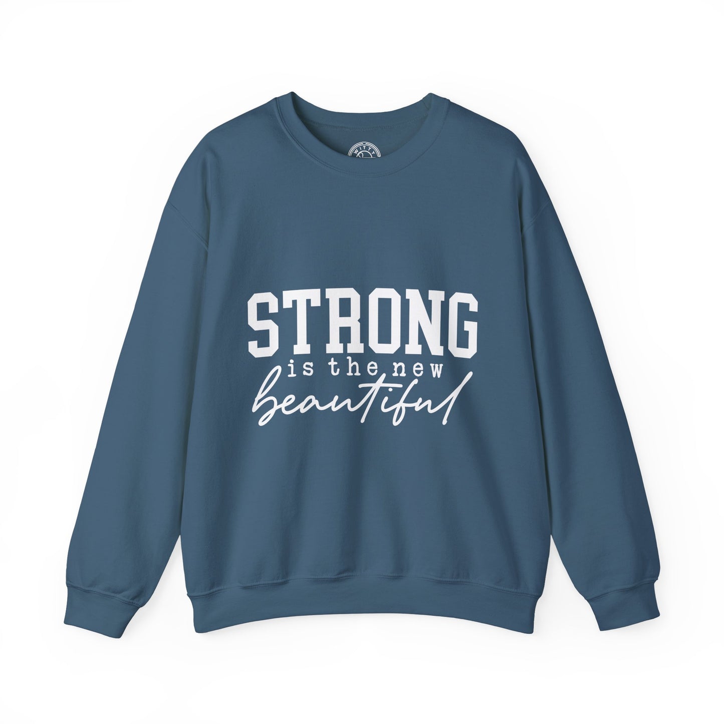 Strong is the new BEAUTIFUL - Sweatshirt