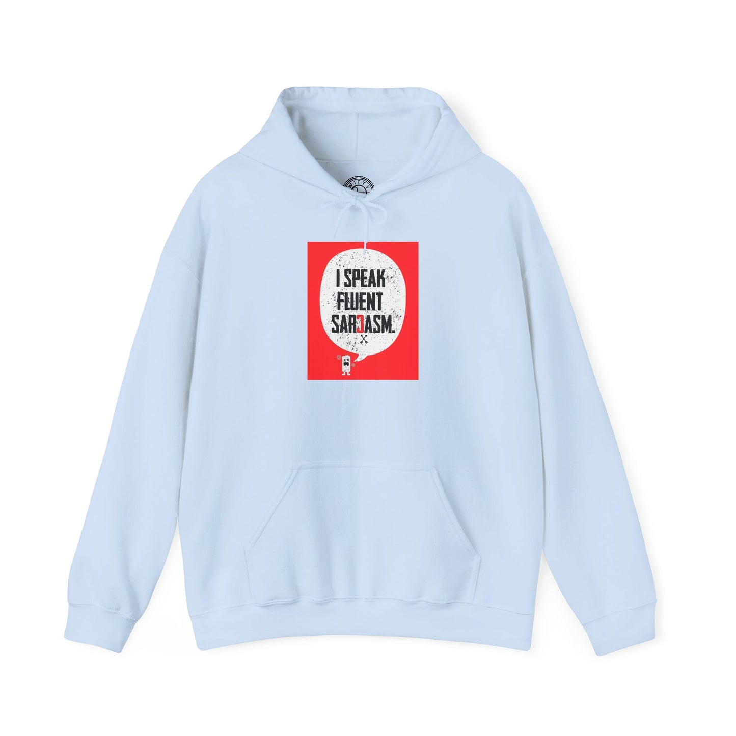 I Speak Fluent Sarcasm - Hoodie