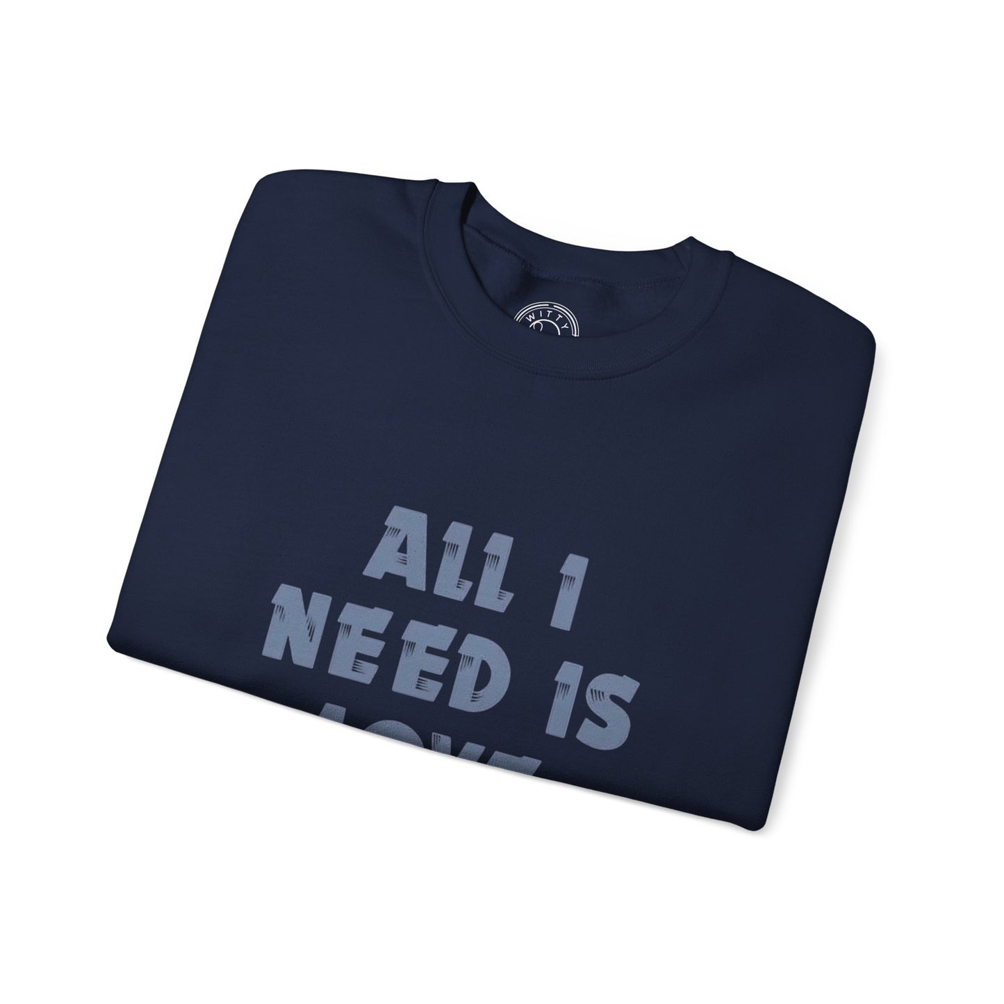 All I Need is Bohot Paise - Sweatshirt