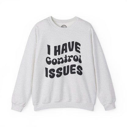 I've Control Issues - Sweatshirt