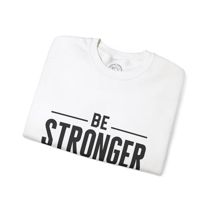 Be Stronger Than Your Excuses - Sweatshirt