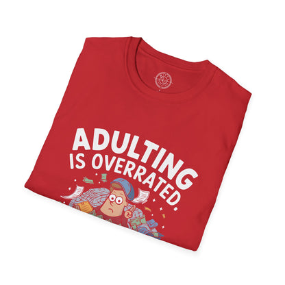 Adulting is Overrated- T-Shirt