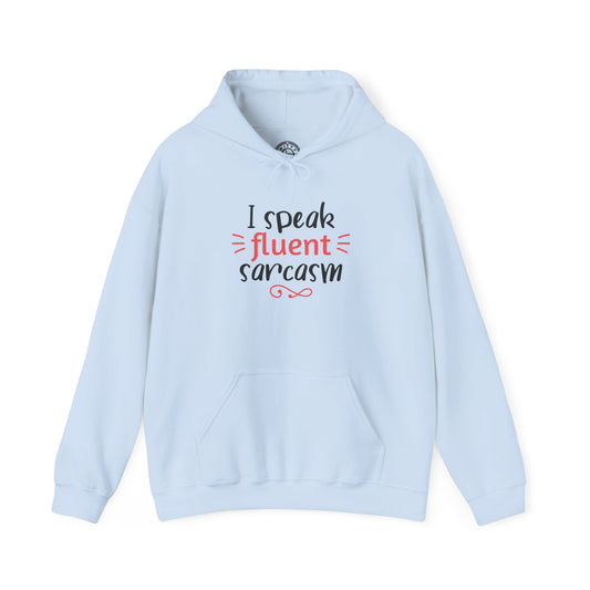 I Speak Fluent Sarcasm - Hoodie