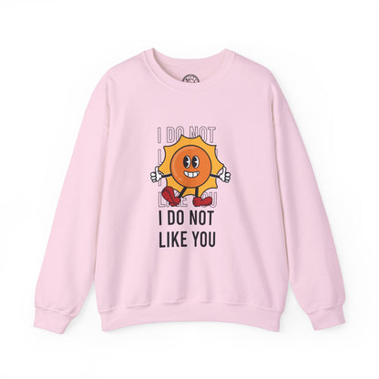I Do Not Like You - Sweatshirt