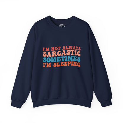 Sometimes I'm Sleeping - Sweatshirt