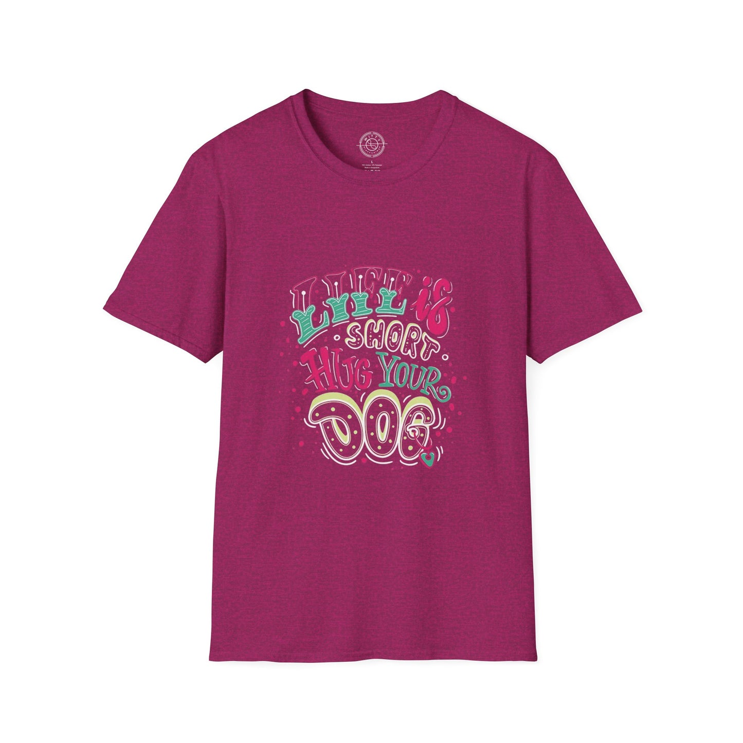 Life is short Hug your DOG - T-Shirt