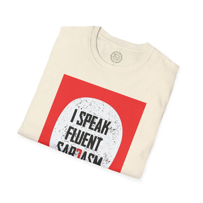 I Speak Fluent Sarcasm - T-Shirt