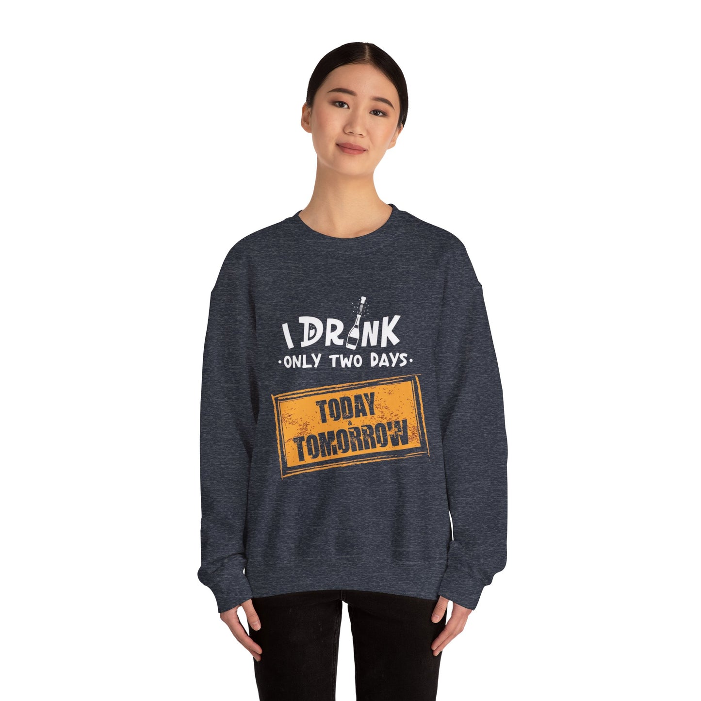 I Drink Only Two Days - Sweatshirt