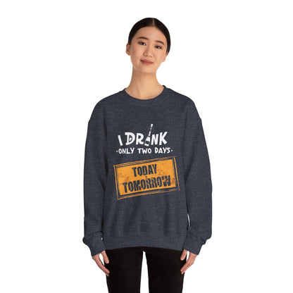 I Drink Only Two Days - Sweatshirt