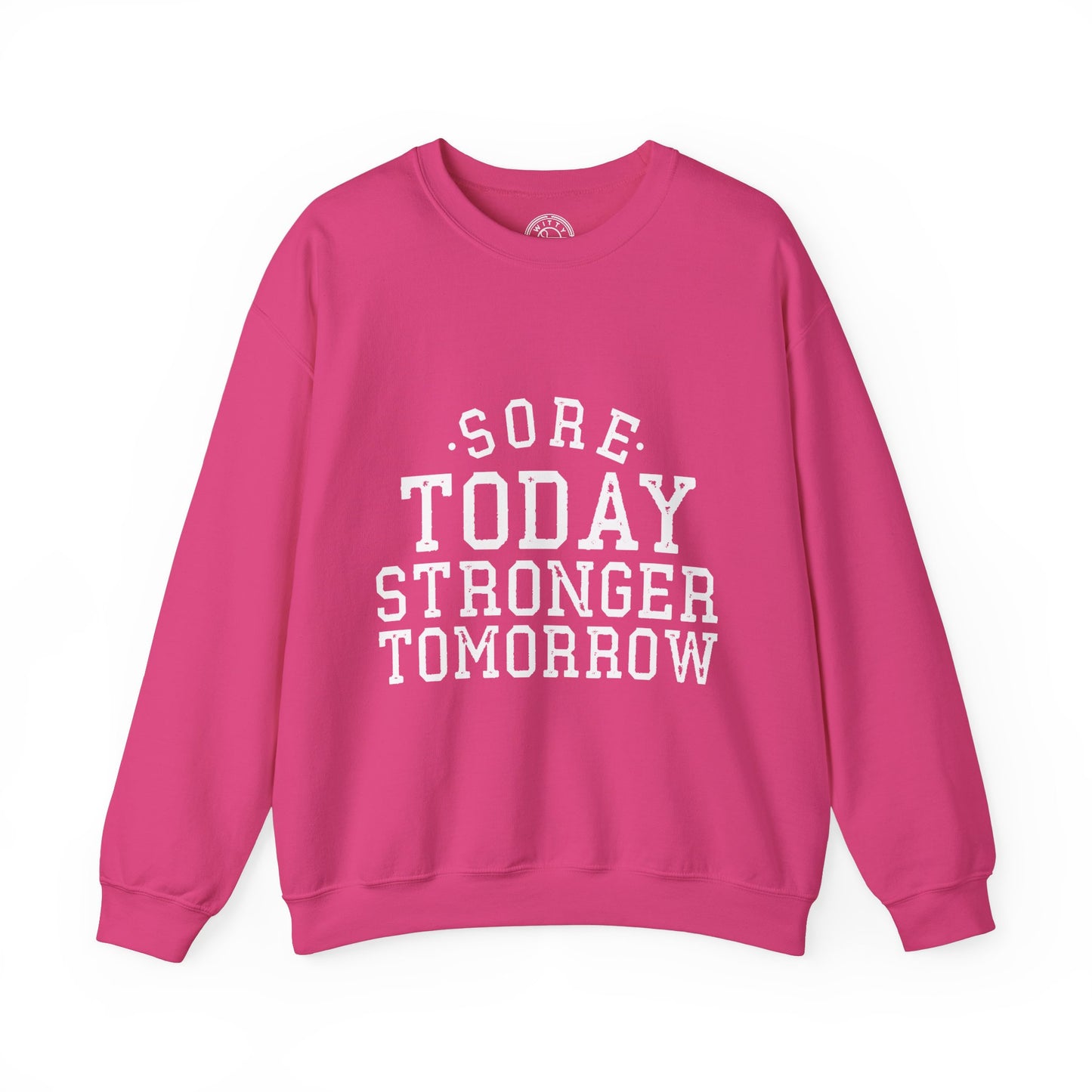 Sore Today Stronger Tomorrow - Sweatshirt