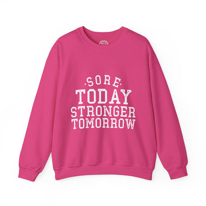 Sore Today Stronger Tomorrow - Sweatshirt