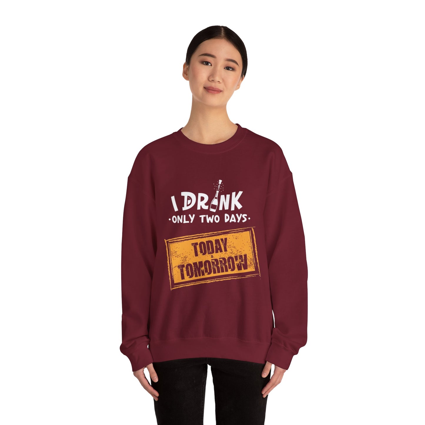 I Drink Only Two Days - Sweatshirt
