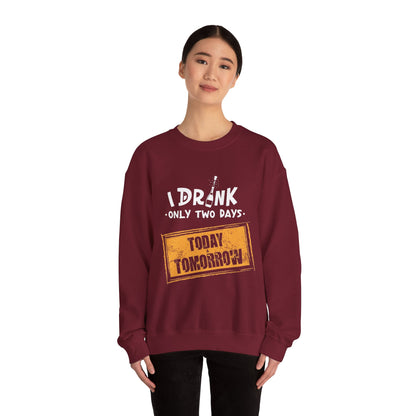 I Drink Only Two Days - Sweatshirt