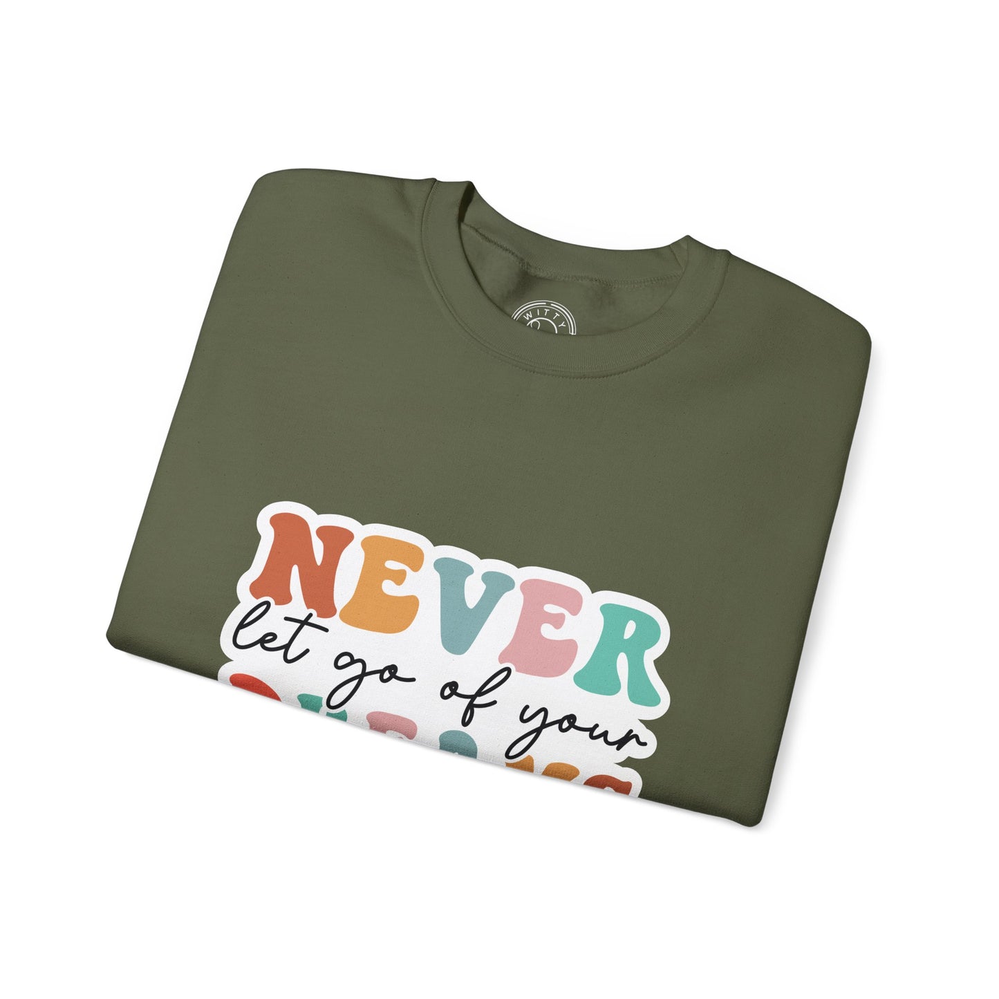 Never Let Go of Your Dreams - Sweatshirt