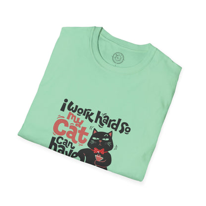 I work hard so my CAT can have a BETTER LIFE  - T-Shirt