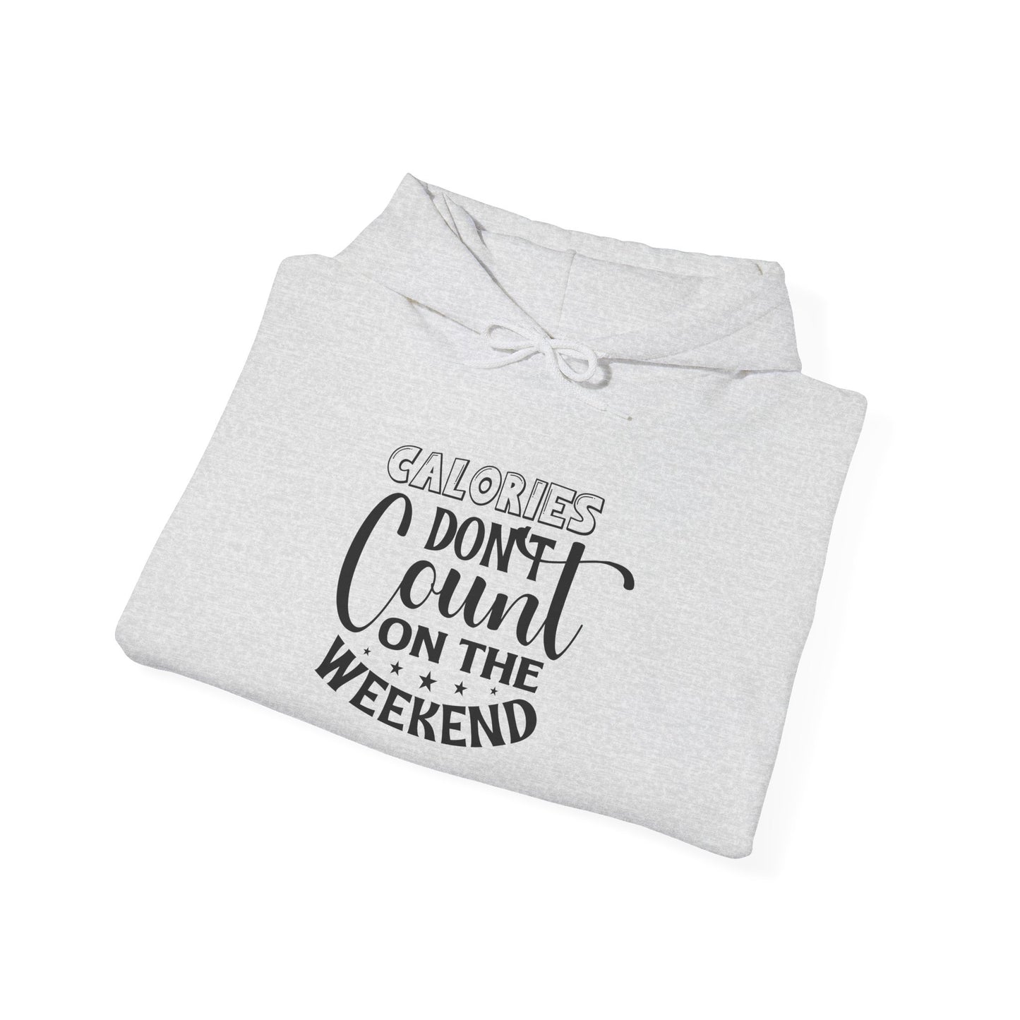 Calories Don't Count On The Weekend - Hoodie