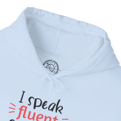 I Speak Fluent Sarcasm - Hoodie