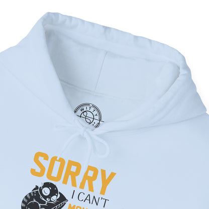 Sorry I can't make it - Hoodie