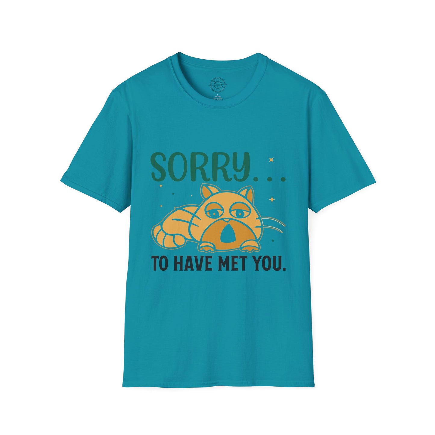 Sorry to have met you - T-Shirt