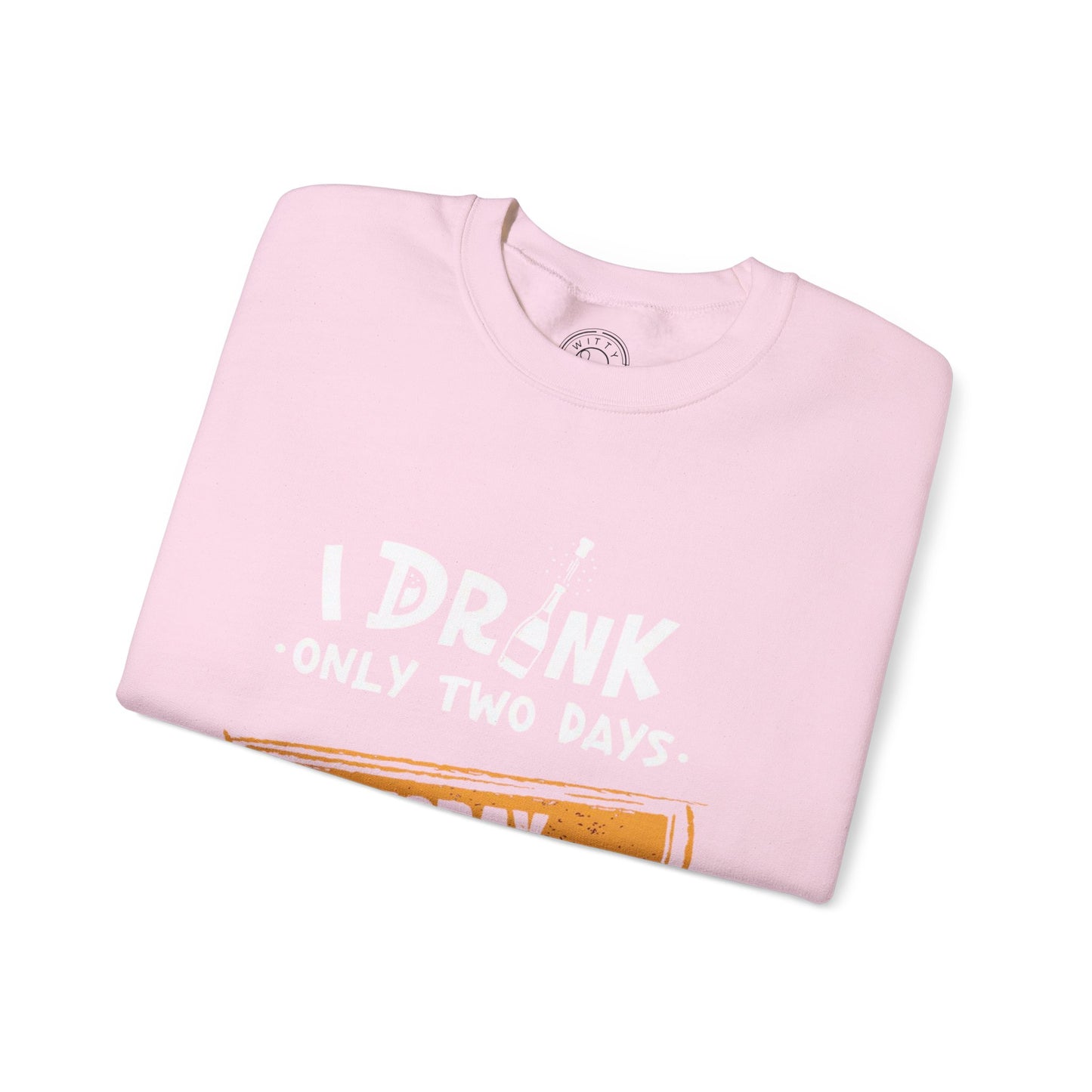 I Drink Only Two Days - Sweatshirt
