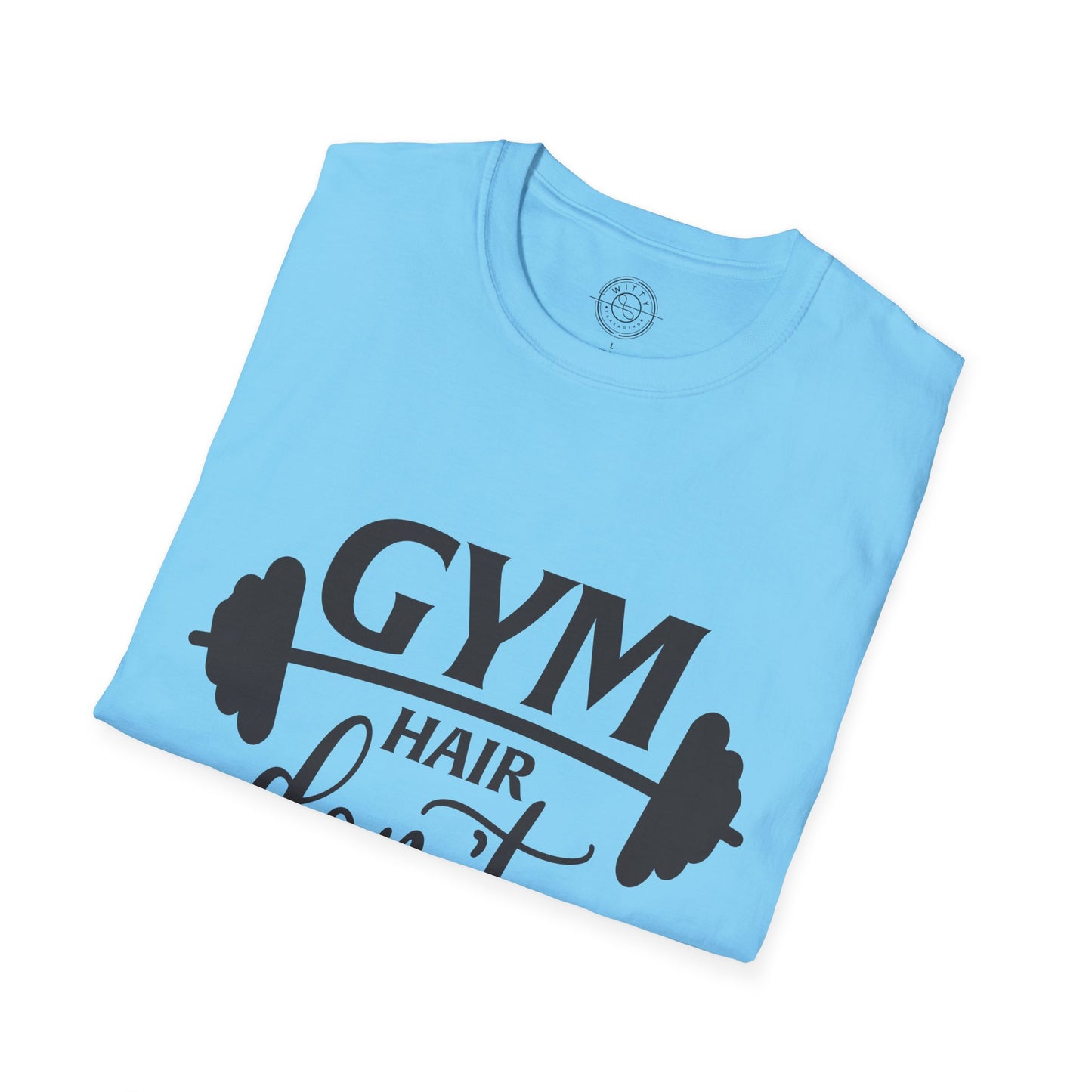 Gym Hair Don't Care - T-Shirt