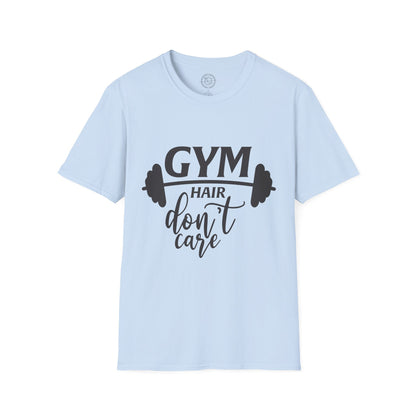 Gym Hair Don't Care - T-Shirt