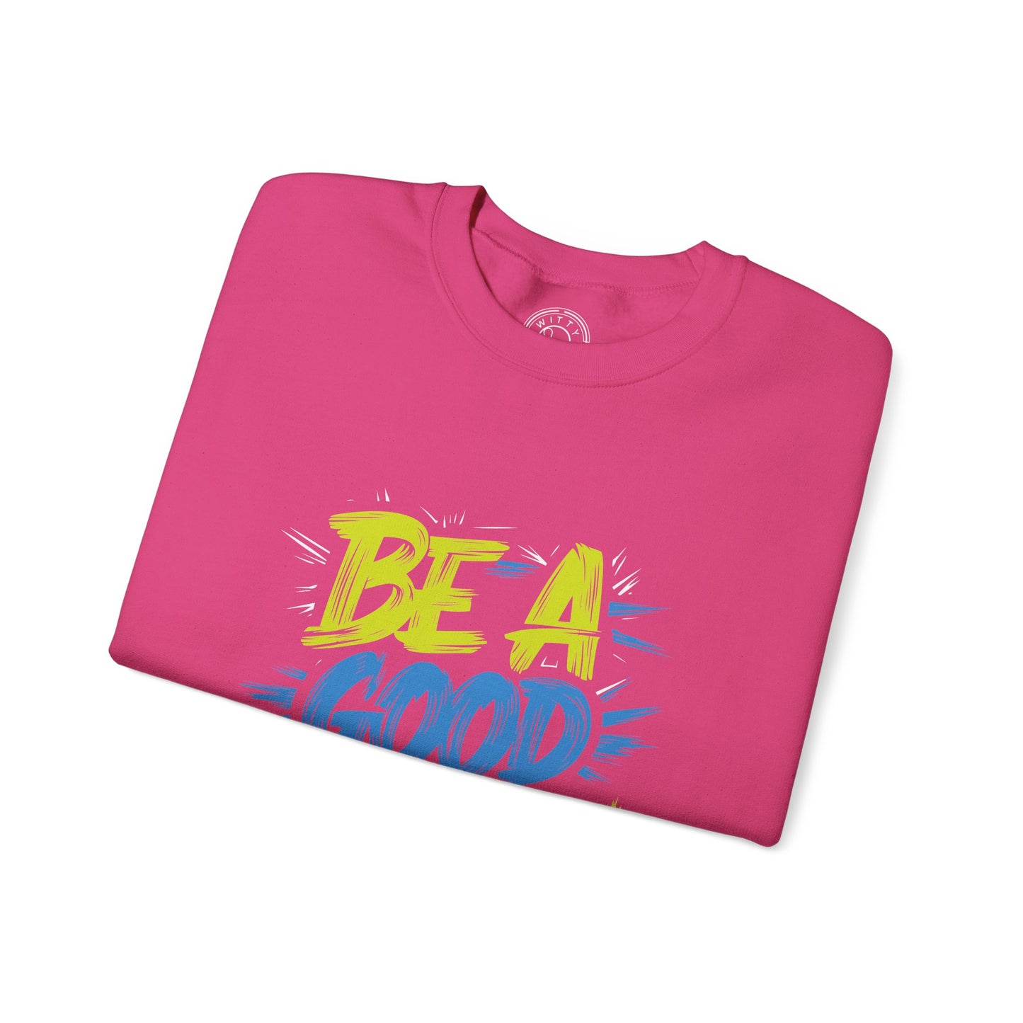 Be a Good Person - Sweatshirt