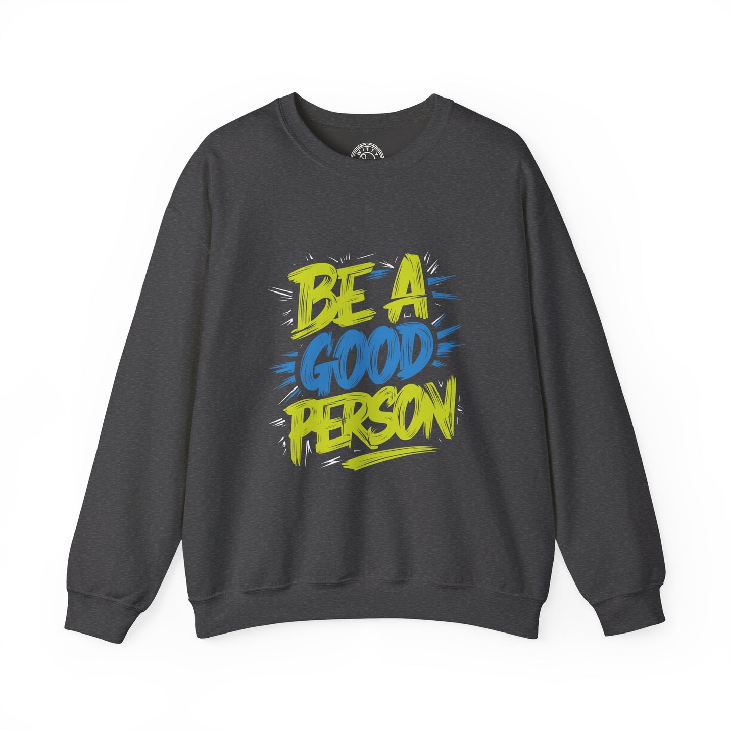 Be a Good Person - Sweatshirt