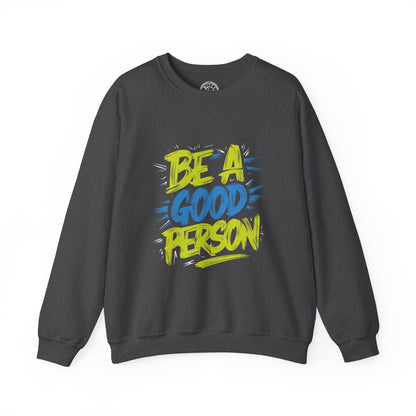 Be a Good Person - Sweatshirt