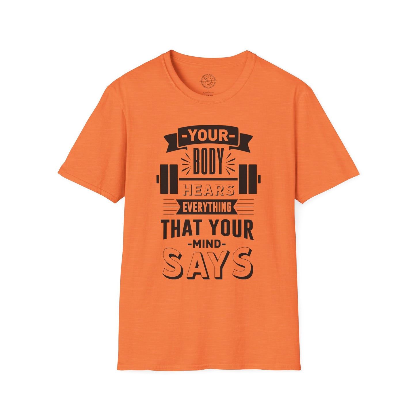 Your Body Hears Everything - T-Shirt