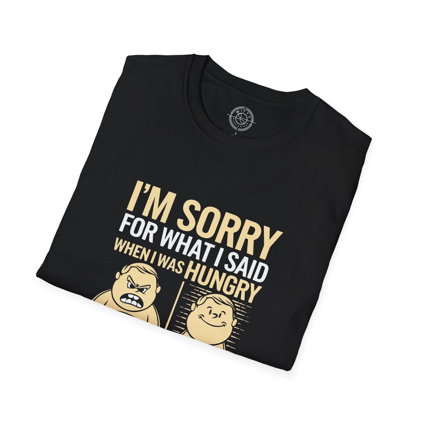 Apologies Hungry- T-Shirt