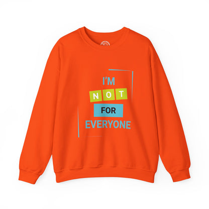 I'm not for Everyone - Sweatshirt
