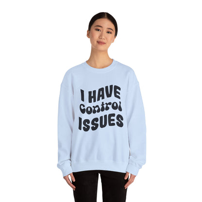 I've Control Issues - Sweatshirt