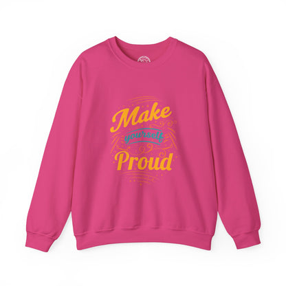 Make Yourself Proud - Sweatshirt