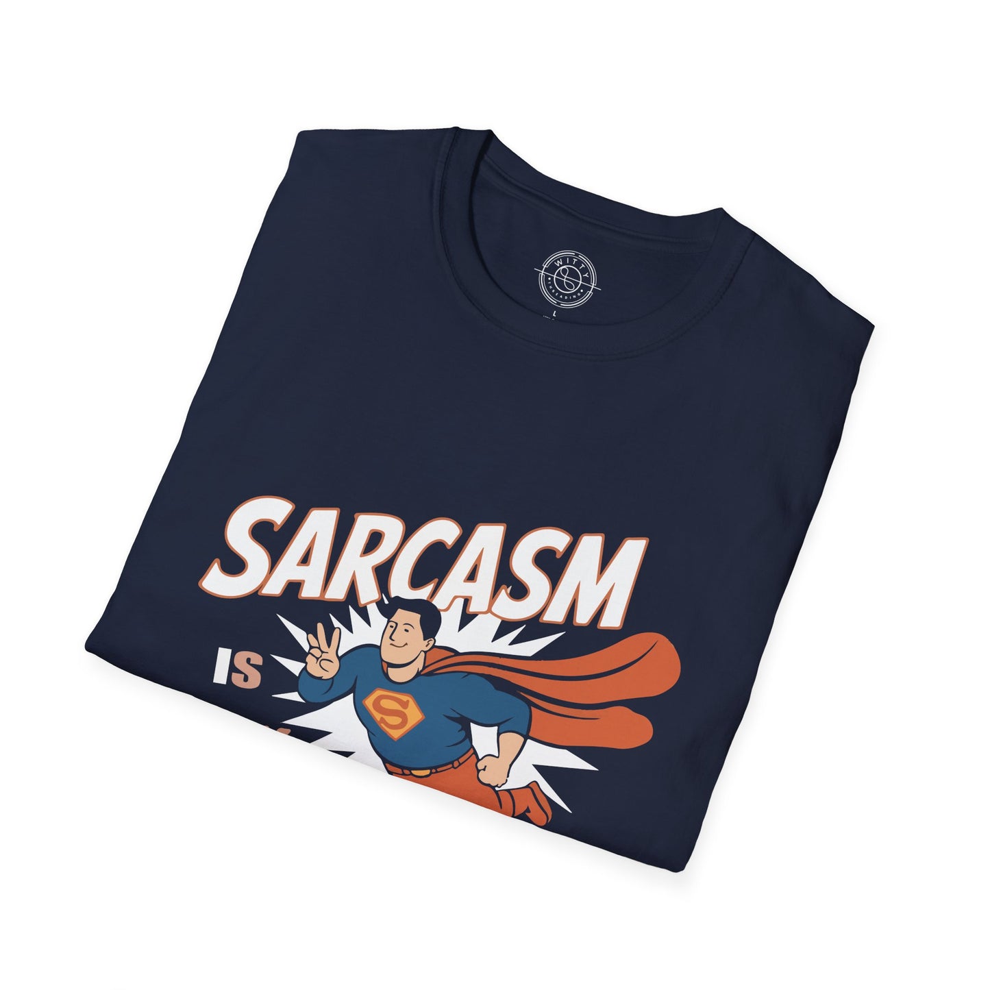 Sarcasm is my Superpower - T-Shirt