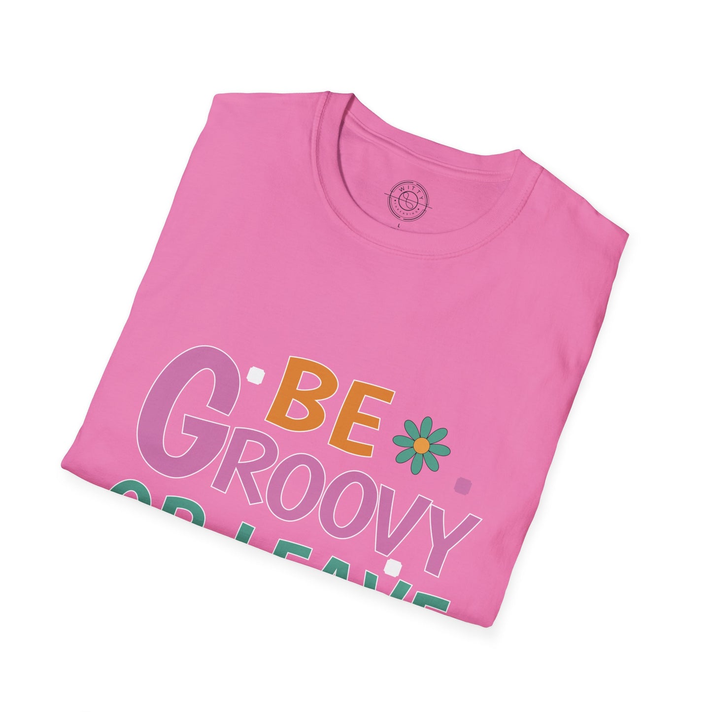 Be Groovey or Leave Man - T-Shirt