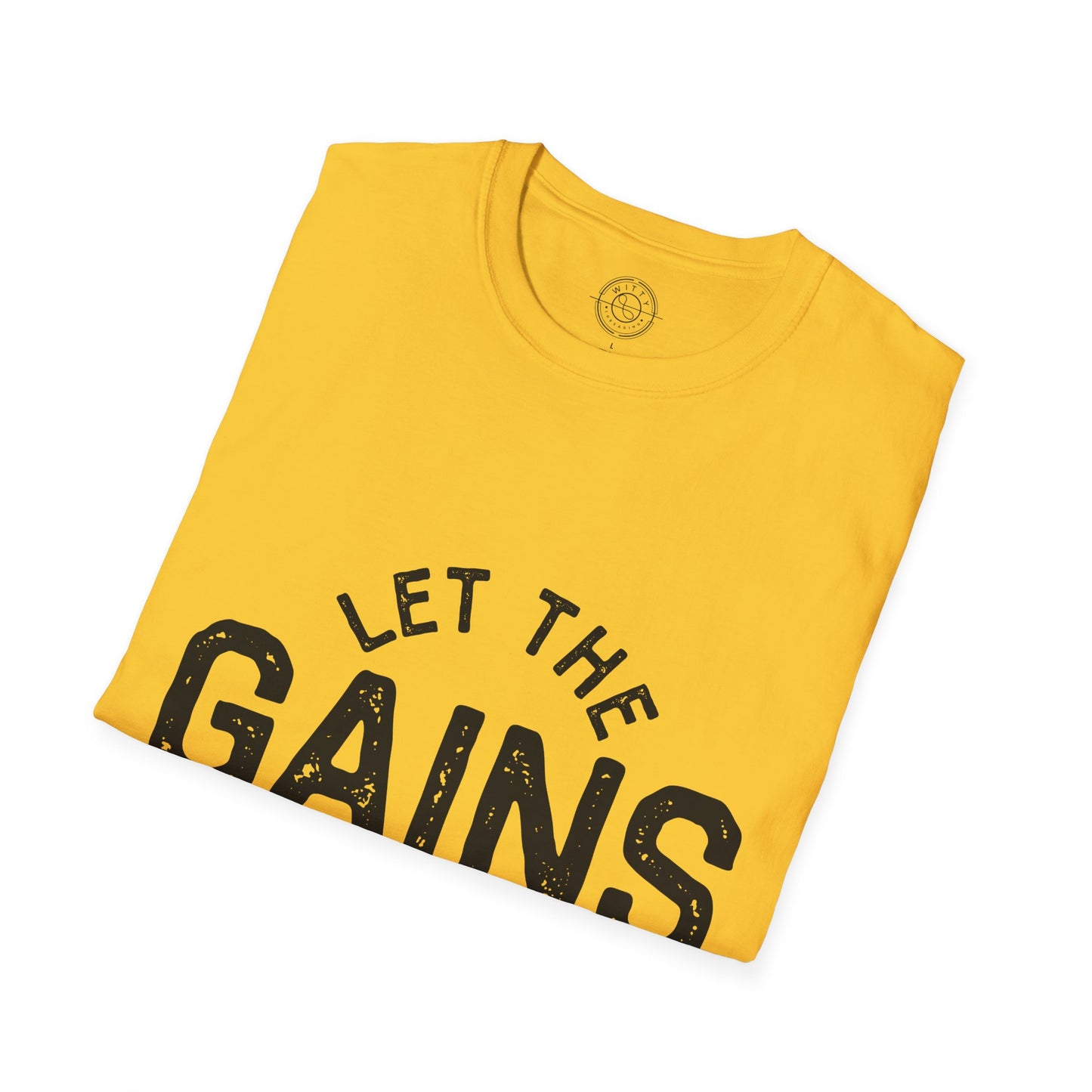 Let the GAINs BEGIN - T-Shirt