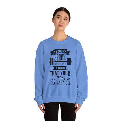 Your Body Hears Everything - Sweatshirt