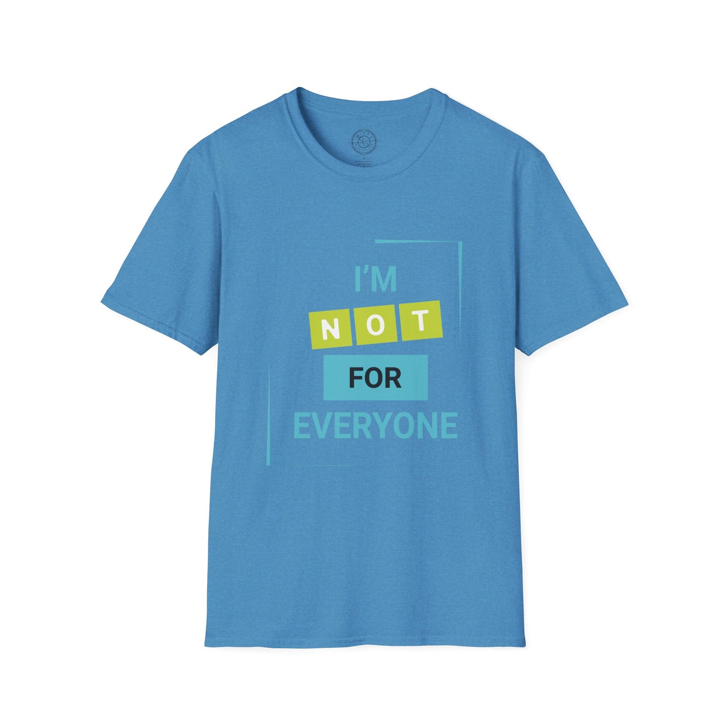 I'm Not for Everyone - T-Shirt