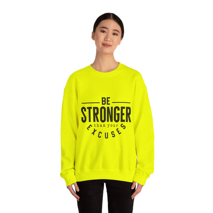Be Stronger Than Your Excuses - Sweatshirt
