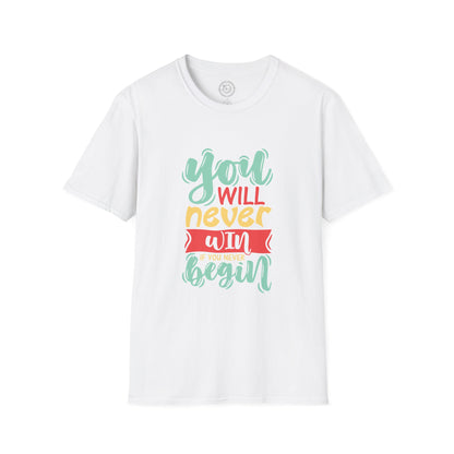 You'll never WIN if you never BEGIN - T-Shirt