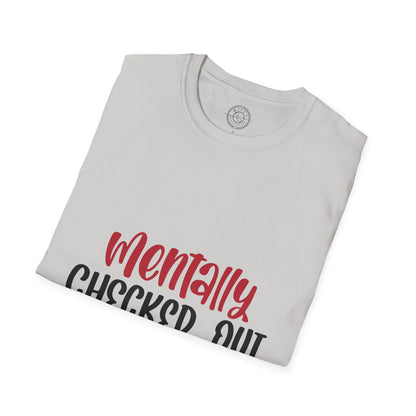Mentally Checked Out - T-Shirt