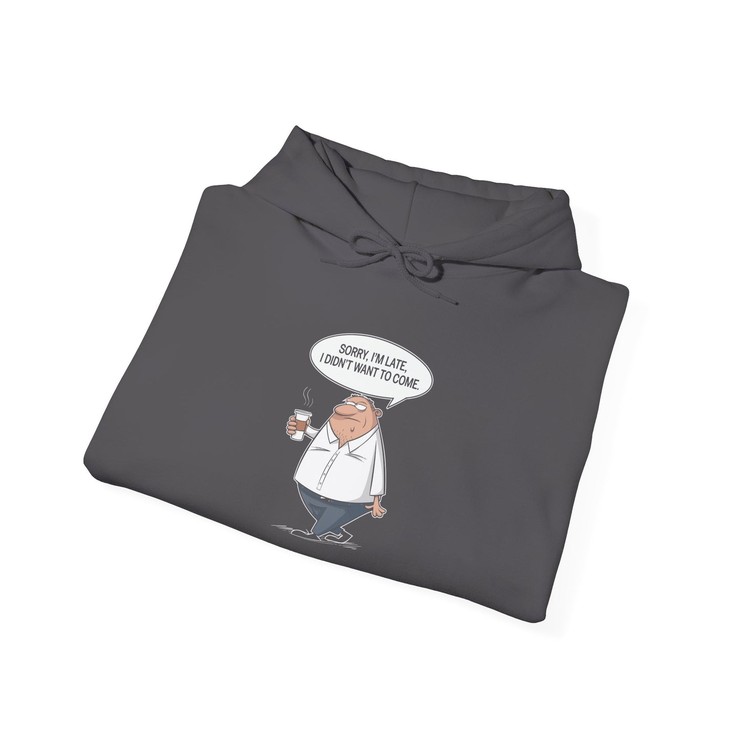 Sorry I'm Late -  Hoodie