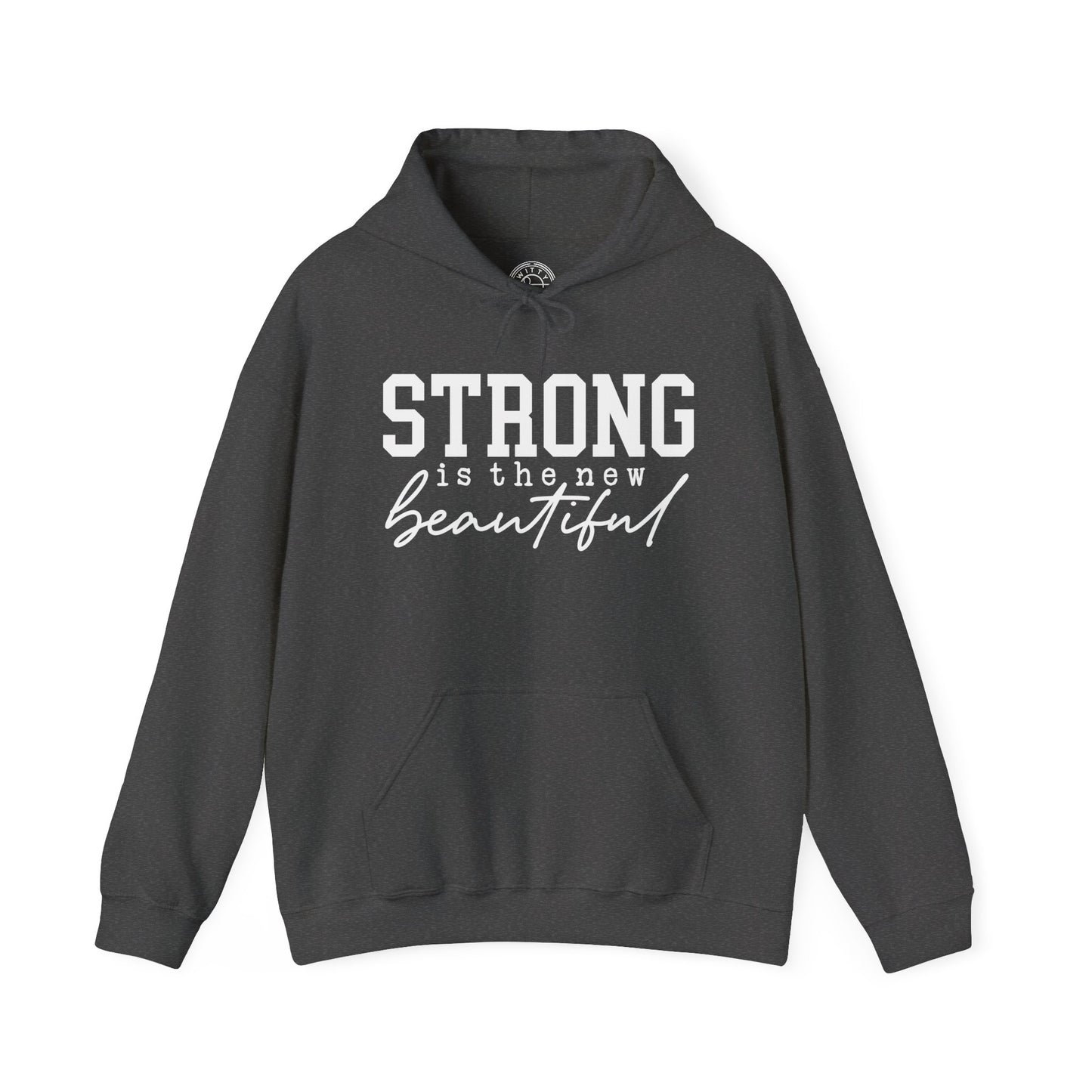 Strong is the new BEAUTIFUL -  Hoodie