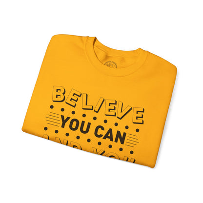 Believe You Can and You Will - Sweatshirt