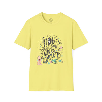 Dog make our lives complete  - T-Shirt