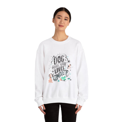 Dog make our lives complete - Sweatshirt